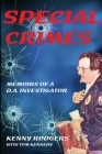 Special Crimes: Memoirs of a D.A. Investigator By Kenny K. Rodgers Cover Image