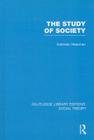 The Study of Society (Routledge Library Editions: Social Theory #81) Cover Image