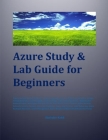 Azure Study & Lab Guide For Beginners Cover Image