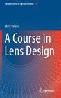 A Course in Lens Design By Chris Velzel Cover Image