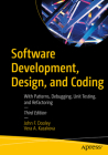 Software Development, Design, and Coding: With Patterns, Debugging, Unit Testing, and Refactoring Cover Image