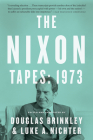 The Nixon Tapes: 1973 By Douglas Brinkley, Luke Nichter Cover Image