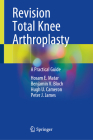 Revision Total Knee Arthroplasty: A Practical Guide Cover Image