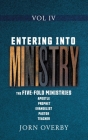 Entering Into Ministry Vol IV: The Five-Fold Ministries Apostle Prophet Evangelist Pastor Teacher By Jorn Overby Cover Image