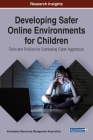 Developing Safer Online Environments for Children: Tools and Policies for Combatting Cyber Aggression By Information Reso Management Association (Editor) Cover Image