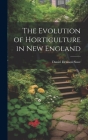 The Evolution of Horticulture in New England By Daniel Denison Slave Cover Image
