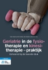 Geriatrie in de fysiotherapie en kinesitherapie - praktijk: Behorend bij de tweede druk By Dirk Cambier (Editor), Hans Hobbelen (Editor), Nienke de Vries (Editor) Cover Image