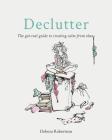 Declutter: The get-real guide to creating calm from chaos Cover Image