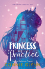 The Rosewood Chronicles #2: Princess in Practice By Connie Glynn Cover Image