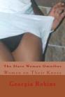 The Slave Woman Omnibus: Women on Their Knees By Georgia Robins Cover Image