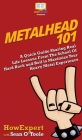 Metalhead 101: A Quick Guide Sharing Real Life Lessons From The School Of Hard Rock and Roll to Maximize Your Heavy Metal Experience By Howexpert, Sean O'Toole Cover Image