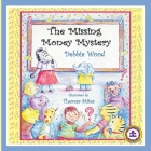 The Missing Money Mystery By Debbie Wood, Theresa Stites (Illustrator) Cover Image