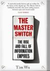 The Master Switch: The Rise and Fall of Information Empires Cover Image