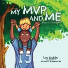 My MVP and Me: Based on a True Story By Lisa Locklin, Amanda Ravensdale (Illustrator) Cover Image