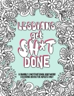 Lesbians get Shit Done: A Snarky & Motivational Bad Word Coloring Book for Adults Only By Emily Reyes - Ellis Books Cover Image