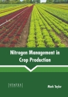Nitrogen Management in Crop Production By Mark Taylor (Editor) Cover Image