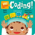 Baby Loves Coding! (Baby Loves Science #6) By Ruth Spiro, Irene Chan (Illustrator) Cover Image