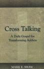 Cross Talking: A Daily Gospel for Transforming Addicts Cover Image