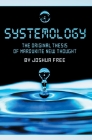 Systemology: The Original Thesis of Mardukite New Thought By Joshua Free Cover Image