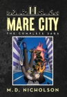 Mare City: The Complete Saga By Nicholson Cover Image