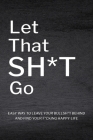Let That Sh*T Go: Personalized Journal for Men and Women, Mental Health Journal, Mindfulness Book Cover Image