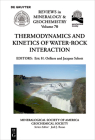 Thermodynamics and Kinetics of Water-Rock Interaction (Reviews in Mineralogy & Geochemistry #70) By Eric H. Oelkers (Editor), Jacques Schott (Editor) Cover Image