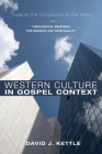 Western Culture in Gospel Context: Towards the Conversion of the West: Theological Bearings for Mission and Spirituality By David J. Kettle Cover Image