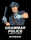 Grammar Police To Serve & Correct Notebook: Composition Book - 150 pages 8.5 x 11 in. - 5x5mm Graph Paper - Writing Notebook - Grid Paper - For Teache Cover Image