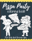 Pizza Party Coloring Book: Best Pizza Lovers Gift For Kids Cover Image