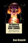 The House Of Fear Presents NIGHT TERRORS: Seventeen Tales Of Terror Adapted For Stage, Screen, Radio By Dan Bianchi Cover Image
