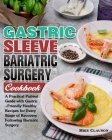 Gastric Sleeve Bariatric Surgery Cookbook: A Practical Patient Guide with Gastric-Friendly Healthy Recipes for Every Stage of Recovery Following Baria By Mike Clauson Cover Image