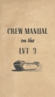 Crew Manual On The LVT 3 Landing Vehicle Tracked Mark 3 Bushmaster By History Delivered (Compiled by) Cover Image
