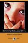 Stammering: Its Cause and Cure (Dodo Press) By Benjamin Nathaniel Bogue Cover Image