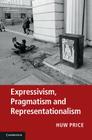 Expressivism, Pragmatism and Representationalism By Huw Price, Simon Blackburn, Robert Brandom Cover Image