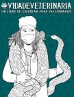 Vida de veterinaria: Un libro de colorear para veterinarios Cover Image