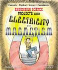Energizing Science Projects with Electricity and Magnetism (Fantastic Physical Science Experiments) By Robert Gardner Cover Image
