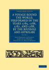 A Voyage Round the World, Performed in the Years 1785, 1786, 1787, and 1788, by the Boussole and Astrolabe Cover Image