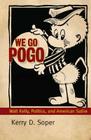 We Go Pogo: Walt Kelly, Politics, and American Satire Cover Image