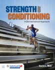 Strength and Conditioning: A Biomechanical Approach: A Biomechanical Approach By Gavin L. Moir Cover Image