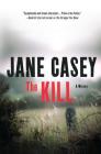 The Kill: A Novel (Maeve Kerrigan Novels #5) By Jane Casey Cover Image