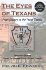 The Eyes of Texans: From Slavery to the Texas Capitol: Personal Stories from Six Generations of One Family By Melvin E. Edwards Cover Image