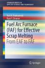 Fuel ARC Furnace (Faf) for Effective Scrap Melting: From Eaf to Faf (Springerbriefs in Applied Sciences and Technology) By Yuri N. Toulouevski, Ilyaz y. Zinurov Cover Image