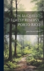 The Luquillo Forest Reserve, Porto Rico By John Clayton Gifford Cover Image