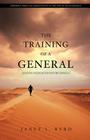The Training of a General: Kingdom Strategies for End-Time Generals By Janet L. Byrd Cover Image
