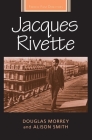Jacques Rivette CB (French Film Directors) By Douglas Morrey, Diana Holmes (Editor), Alison Smith Cover Image