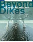 Beyond Dikes: How the Dutch Work with Water By Marinke Steenhuis (Text by (Art/Photo Books)), Paul Meurs (Text by (Art/Photo Books)) Cover Image