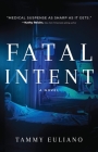 Fatal Intent (The Kate Downey Medical Mystery Series #1) By Tammy Euliano, MD Cover Image