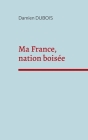 Ma France, nation boisée By Damien DuBois Cover Image