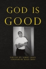 God Is Good By Albert K. Green, Blaze G. Green (Prepared by) Cover Image