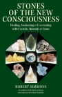 Stones of the New Consciousness: Healing, Awakening, and Co-creating with Crystals, Minerals, and Gems By Robert Simmons, Robert Sardello (Introduction by) Cover Image